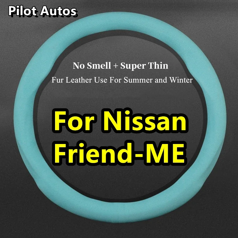 For Nissan Friend-ME Car Steering Wheel Cover No Smell Super Thin Fur Leather