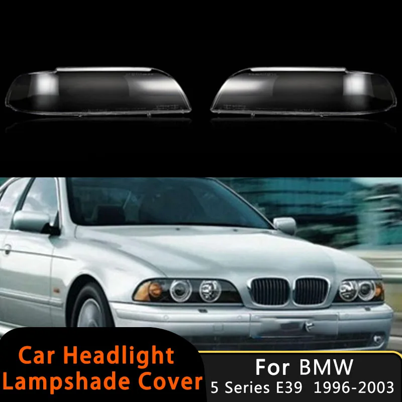 

Car Headlamp Shade Transparent Headlight Cover For BMW 5 Series E39 1996-2003 525 530 Clear Glass Lamp Lens Shell Auto Lampshade