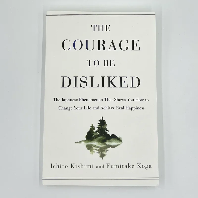 Le courage d'être détesté, comment libérer l'auto-pouvoir changer votre vie et atteindre un vrai mod, livre de poche en anglais