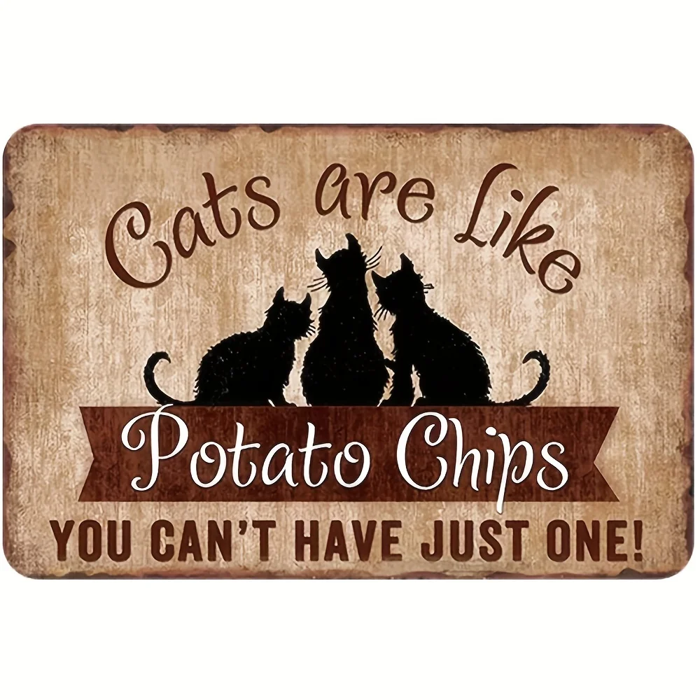 Cats Are Like Potato Chips Metal Tin Sign Plaque Decor Wall Art Room Decor Home Decor Restaurant Decor Water-proof Dus-tproof