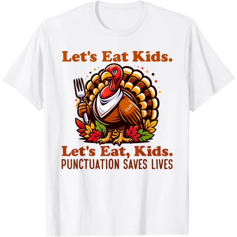 Let's Eat Kids Punctuation Save Life Türkiye Thanksgiving Day T-shirts for Men and Women Short Sleeve White