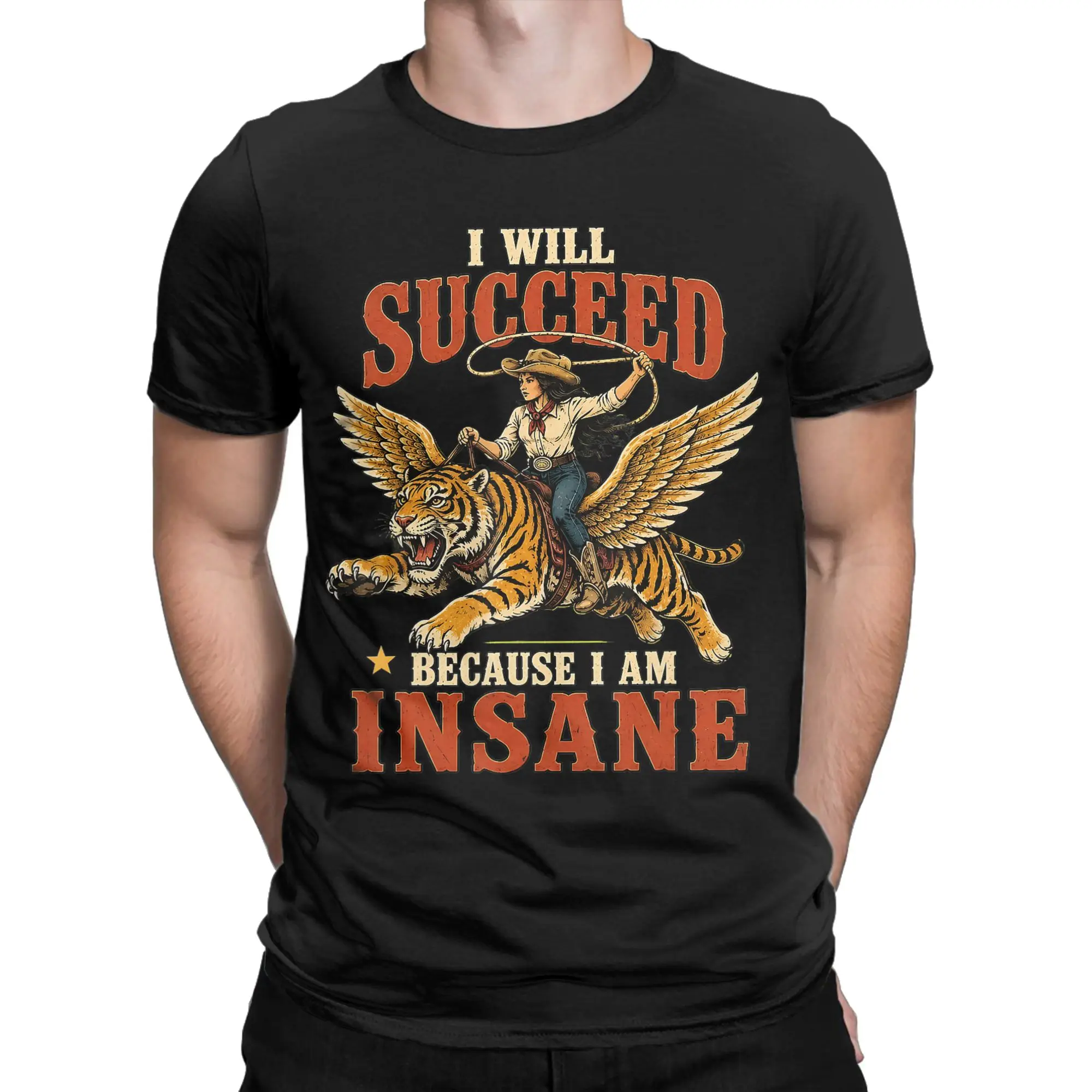 I Will Succeed Because I Am Insane Funny Cowgirl Tiger T Shirt Summer  T Shirts Cotton O-Neck Oversized Tees Short-Sleeved Tops