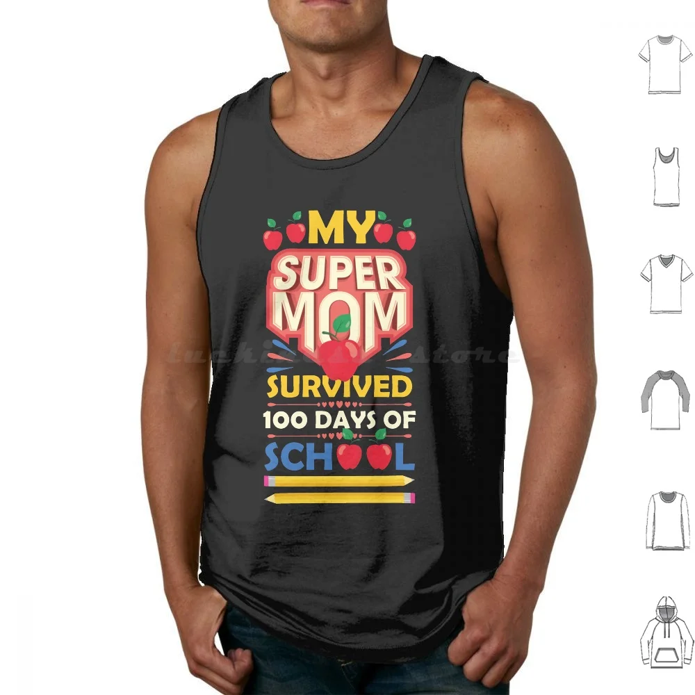 My Super Mom Survived 100 Days Of School , Kids And Fessors Tank Tops Vest Sleeveless Introduce The My Super Mom Survived 100