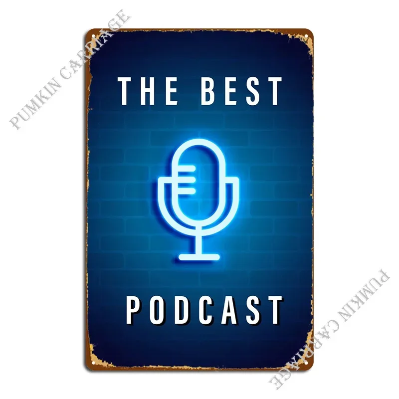 The Best Podcast Sign Metal Plaque Club Bar Club Designing Pub Design Tin Sign Poster