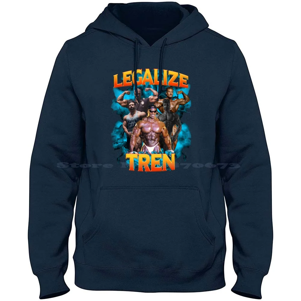 Legalize Tren 2 100% Cotton Hoodie T Shirt Legalize Sandwich Ronnie Yeah Buddy Noel Deyzel Gigachad Cbum Chris Bumstead Weights