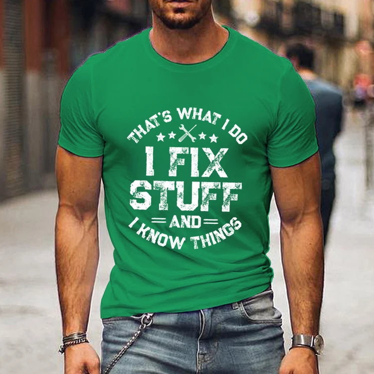 Men\'s Clothing That\'s What I Do I Fix Stuff and I Know Things Men T-shirts Luminous Design Street Top Tee Men Shirts Clothing