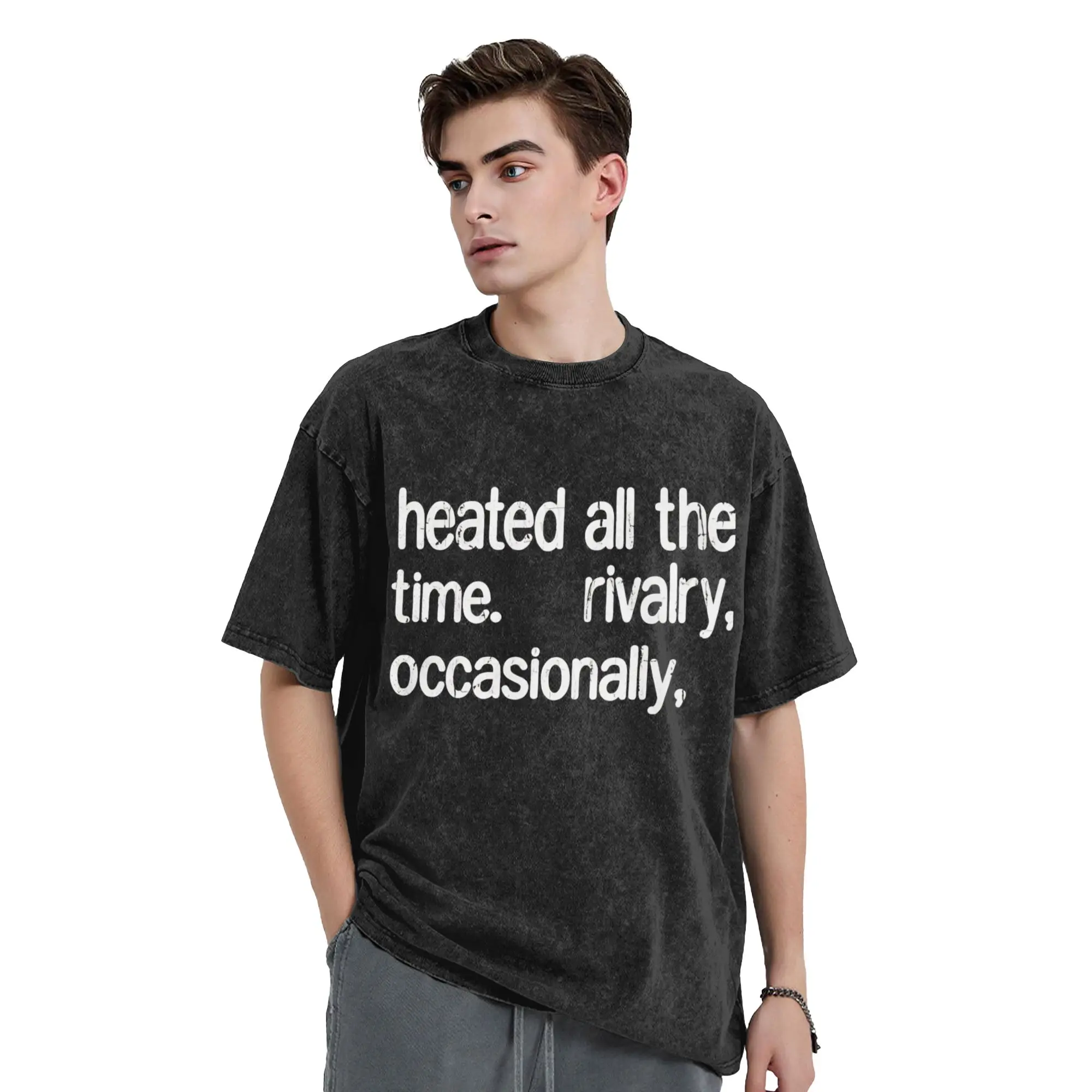 

Heated All The time Rivalry T-Shirt for Men Creative 100% Cotton Tee Shirt Round Neck Short Sleeve T Shirts Plus Size Clothes
