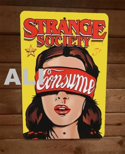 Strange Society Consume Blind 8x12 Metal Wall Sign sign