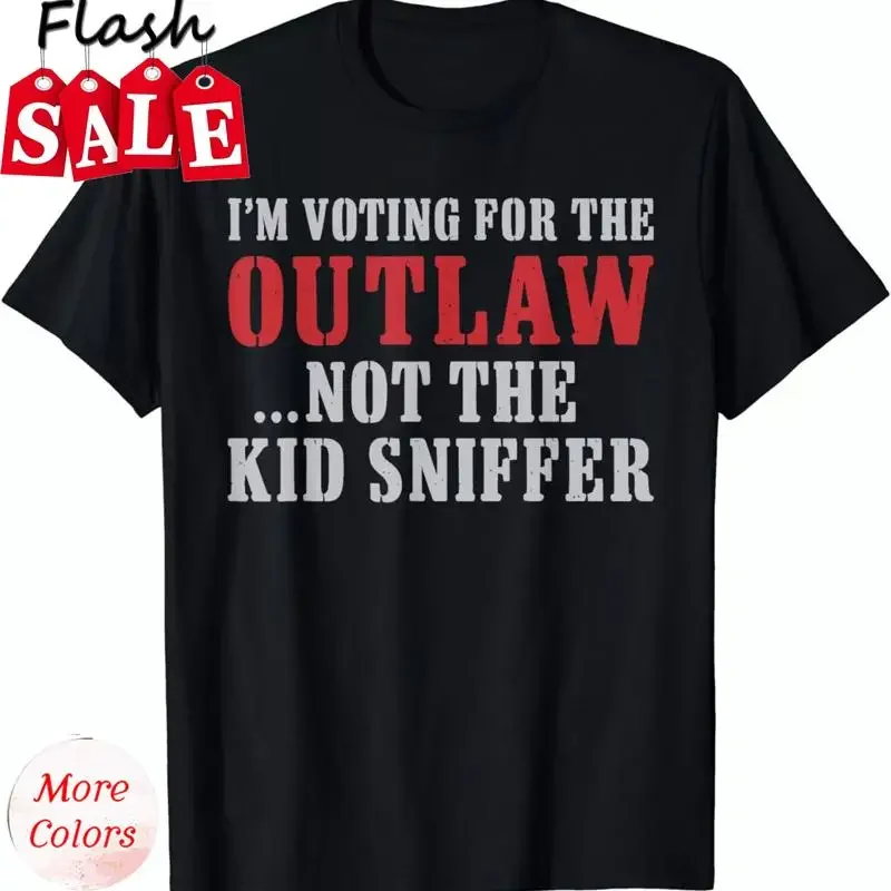NEW I'm Voting For The Outlaw Not The Kid Sniffer T-Shirt