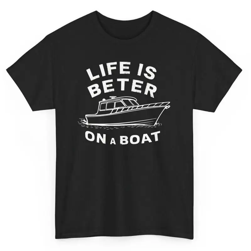 

Life Is Better On A Boat Funny Captain T Shirt Novelty Boating Boater