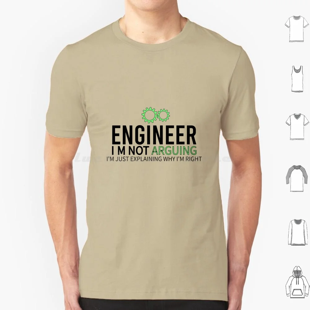 Engineer Im Not Arguing-Funny Engineer Gift T Shirt Men Women Kids 6Xl Engineer Engineering Civil Engineer Mechanical Engineer