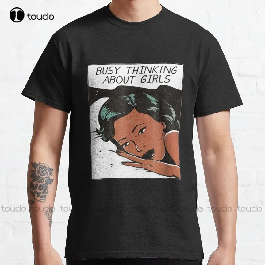 

Funny Busy Thinking About Girls Classic T-Shirt T Shirts For Women Custom Gift Breathable Cotton Xs-5Xl Streetwear All Seasons