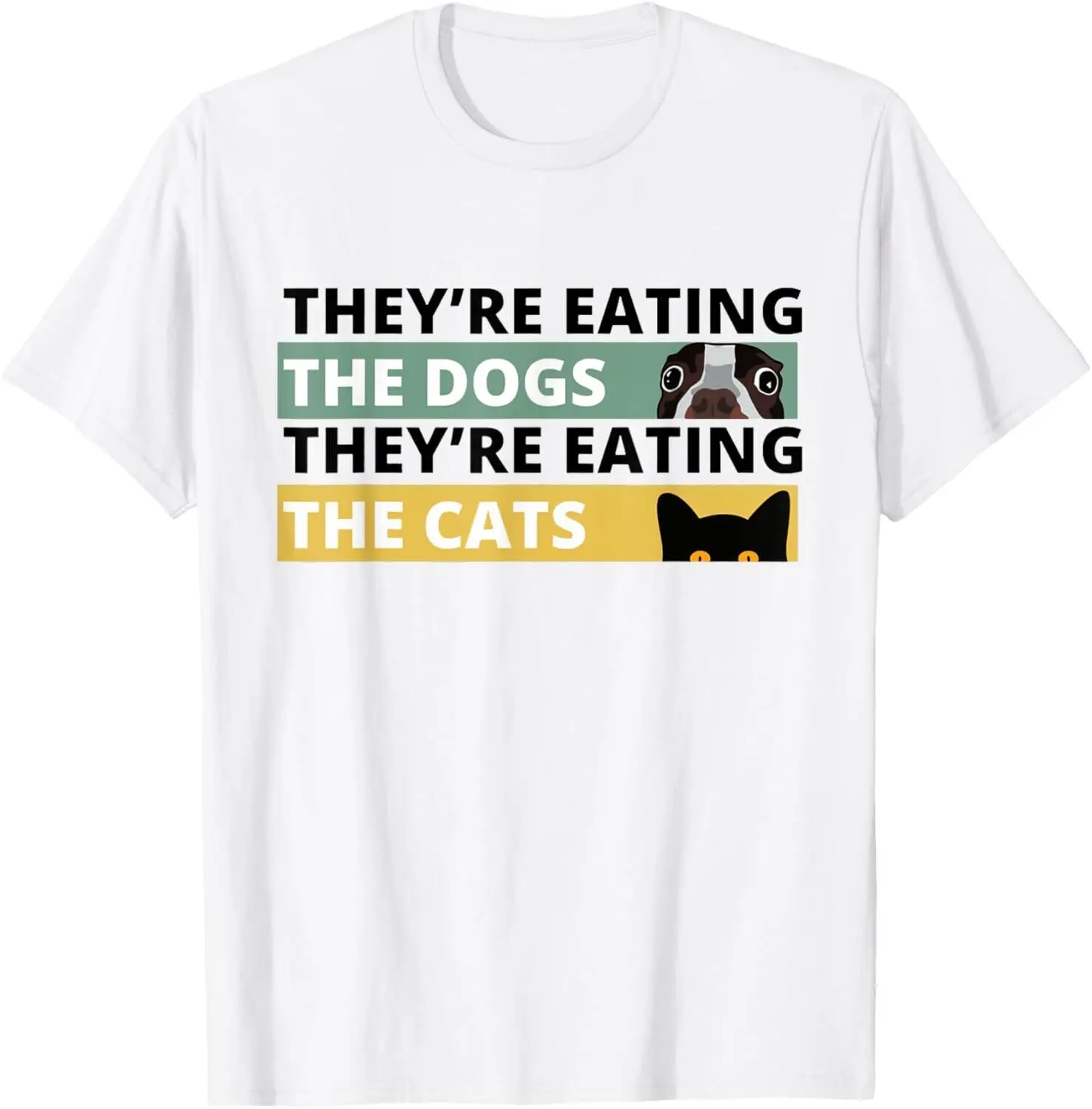 They're Eating The Dogs They're Eating The Cats Trump Kamala T-Shirt