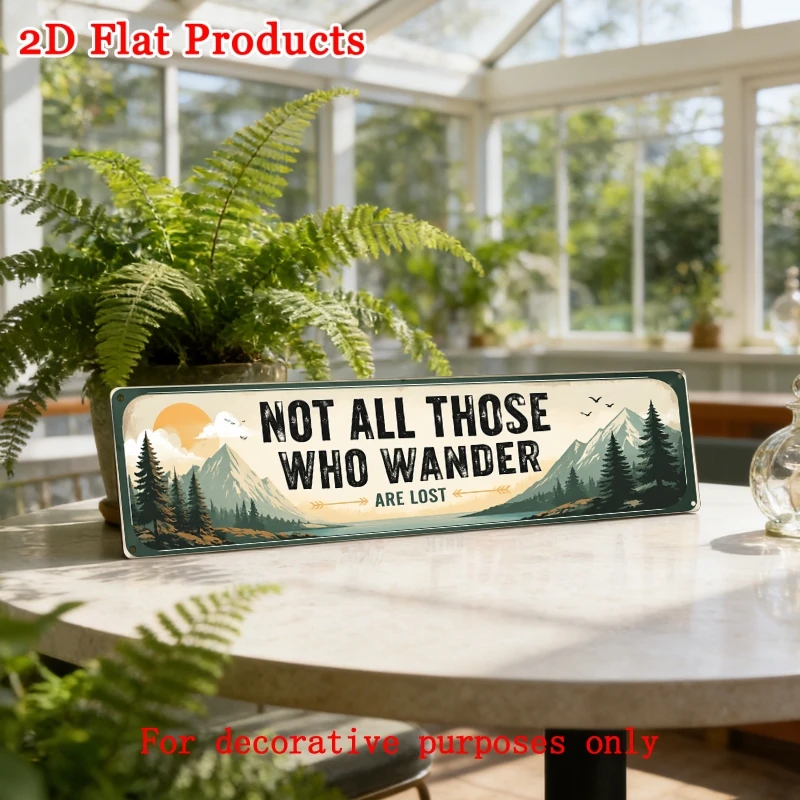 1pc 2D Flat 4x16inch Not All Those Who Wander Are Lost Metal Tin Sign Mountain Forest Sunset Wall Plaque 16X4 Inches Outdoor