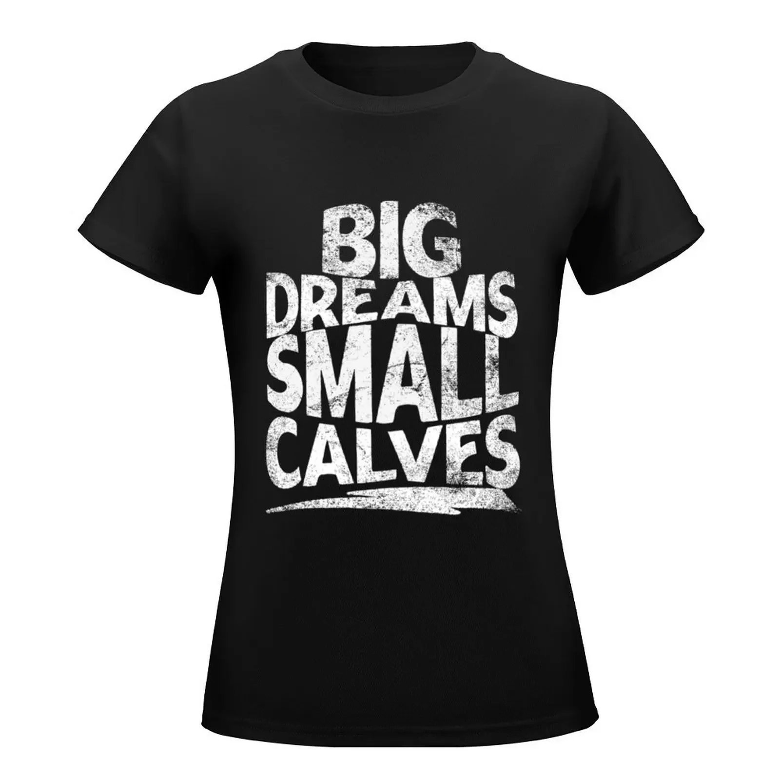 big dreams small calves cbum T-Shirt Blouse tops T-shirt Women