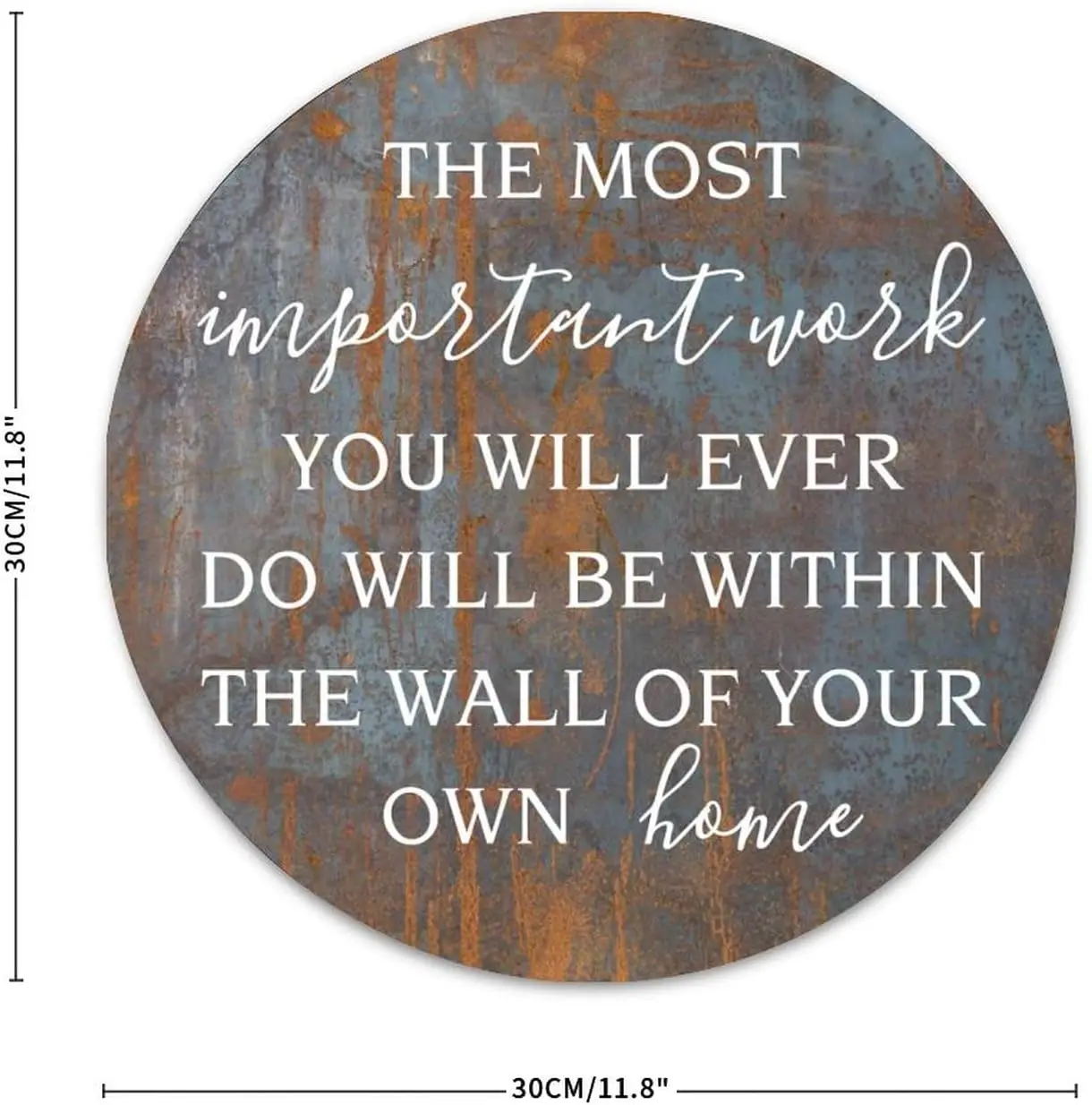 The Most Important Work You Will Ever Do Will Be Within The Walls of Your Own Home Round Metal Signs for Wreaths Outdoor Indoor