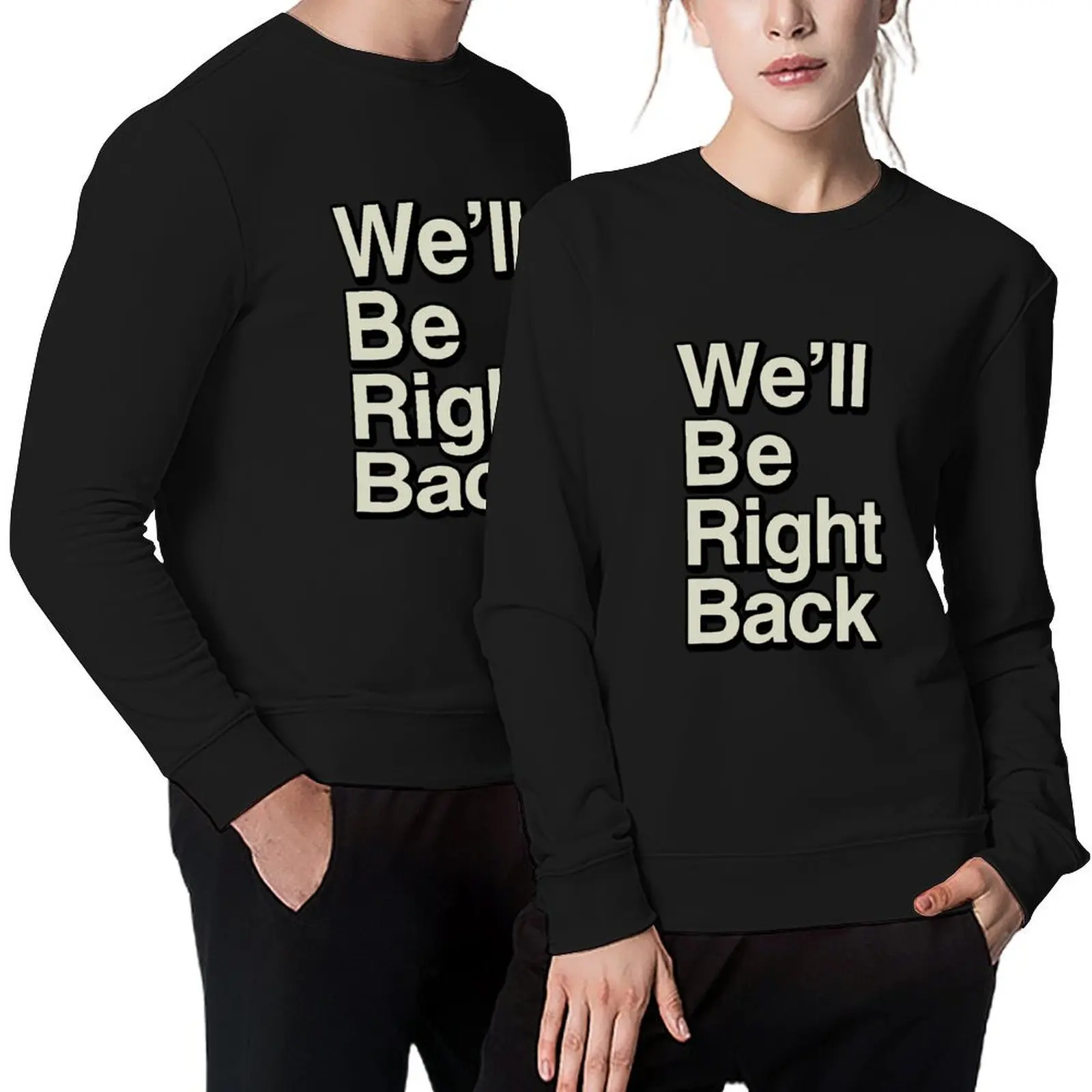 

We'll Be Right Back Pullover men clothes korean clothes tracksuit fashion men aesthetic sweatshirts