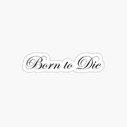 Born To Die 5PCS Stickers for Car Home Art Stickers Room Cute Bumper Background Window Anime Wall Cartoon Water Bottles Luggage