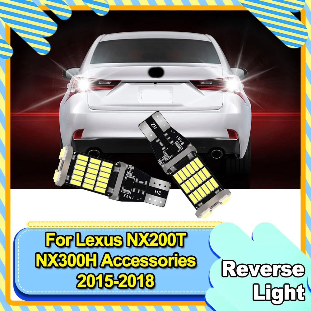 

2PCS Car LED Reverse Light Fit For Lexus NX200T NX300H Accessories 2015 2016 2017 2018 Backup Back up Lamp Bulb Plug and Play