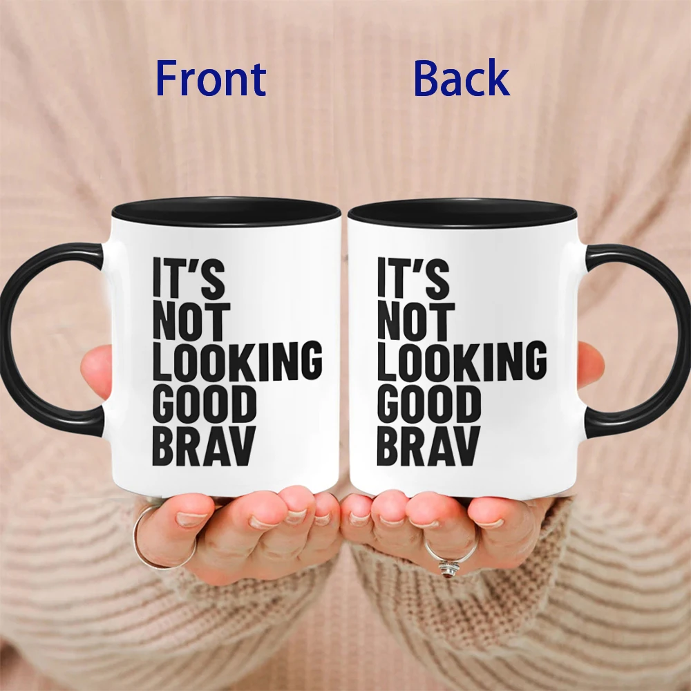IT'S NOT LOOKING GOOD BRAV Coffee Mug Ceramic Tea Milk Beer Cup Mugs Inspiration Funny Gifts for Friends - view 2