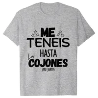 Funny Spanish Phrases Jokes T-shirts You Have Me Up To The Balls Streetwear Unisex Soft Women Clothing Short Sleeve Tees