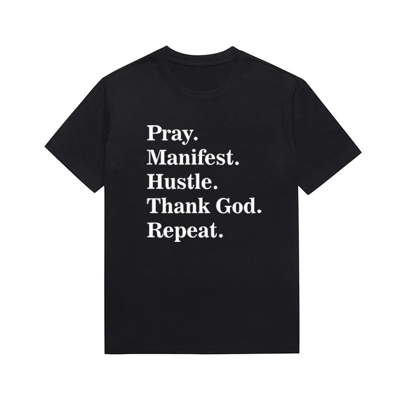 Pray Manifest Hustle Thank God Repeat Slogan Tee Christian Aesthetic Lady Top Casual Unisex Women Tops Custom T Shirt