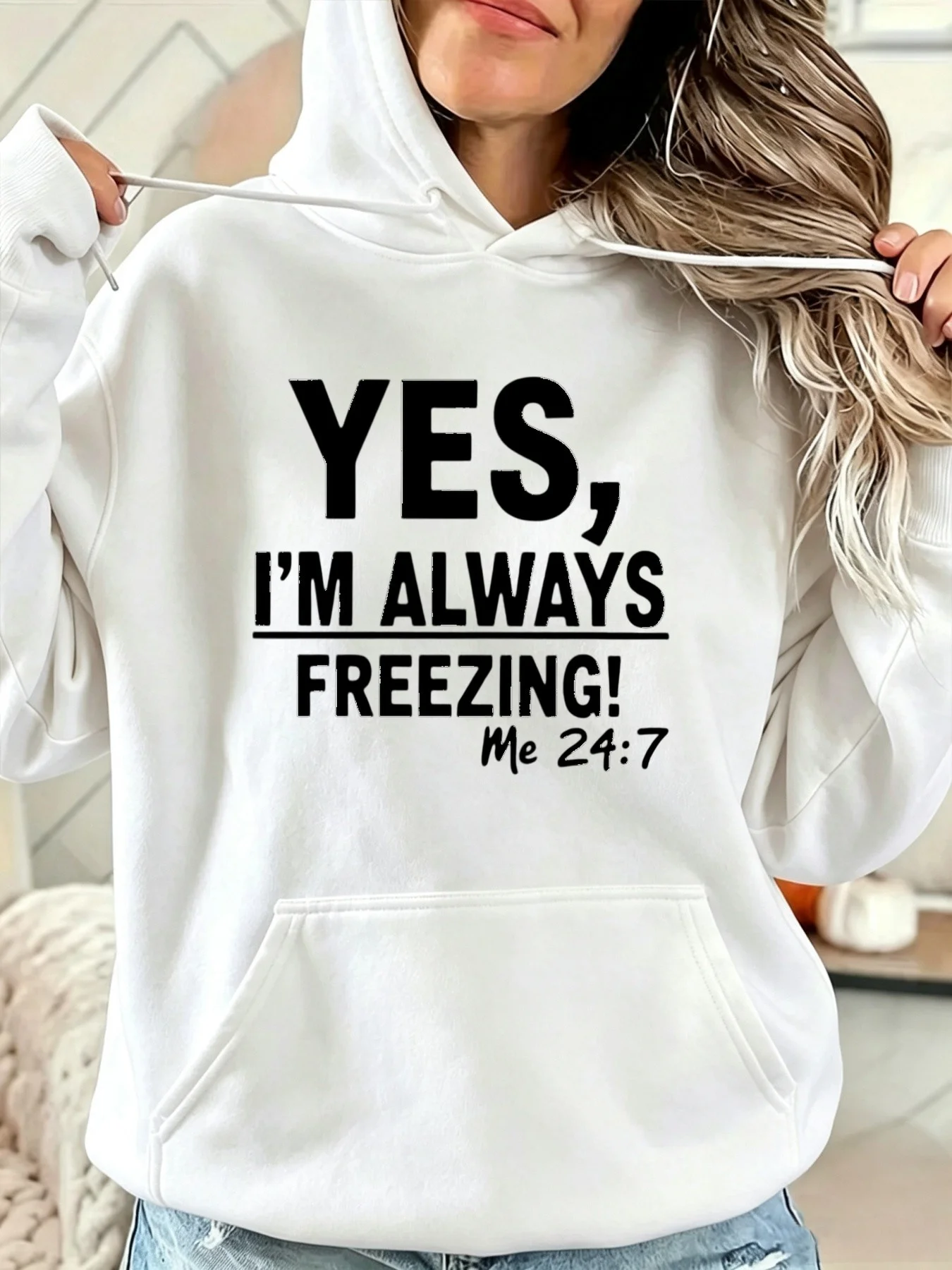 This Is a Yes I Am Freezing Me 24/7 Theme Design Trendy Women'S Hoodie, High Quality Hoodie, Winter Warm Casual Daily Wear Gift for Friends Who Feel Cold Easily, an Ideal Gift Choice, Plus Size