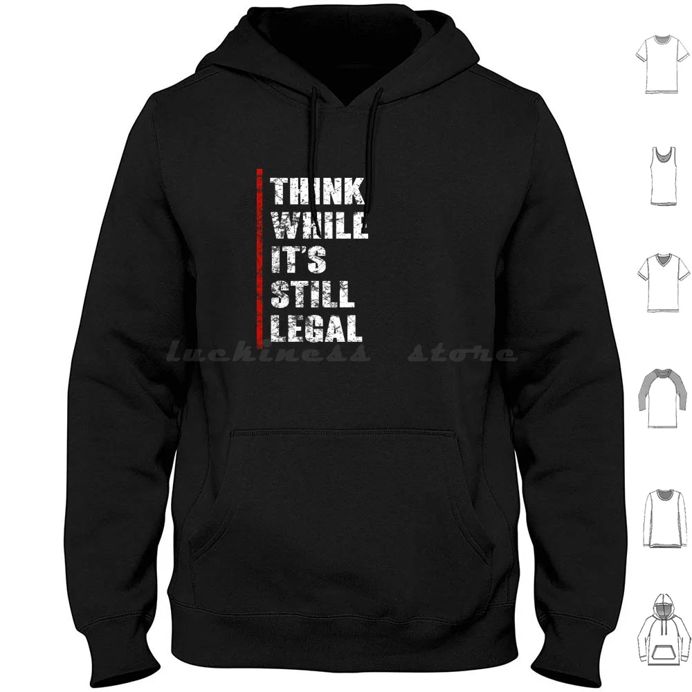 Think While It's Still Legal Vintage Hoodies Long Sleeve Think While Its Still Legal Think While Its Still Legal Funny