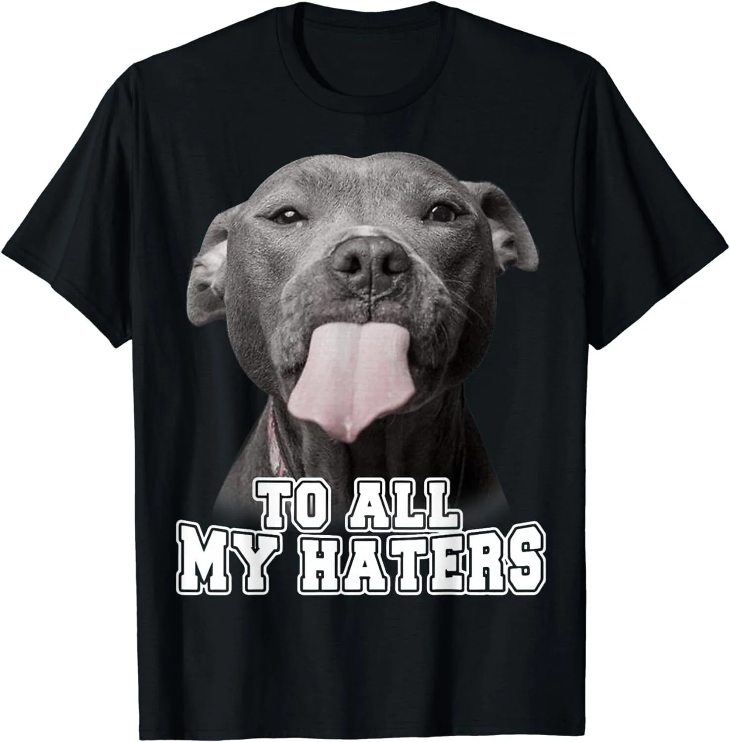 Funny Pitbull To All My Haters Shirt Pitbull Dog Lover Gift Unisex T-Shirt