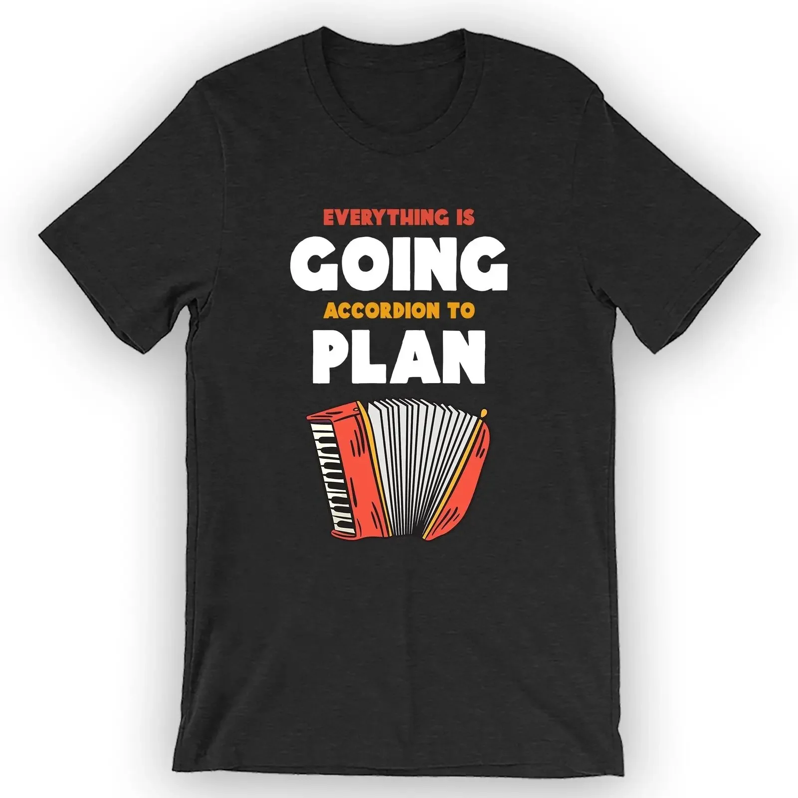 Unisex Everything Is Going Accordion To Plan T-Shirt