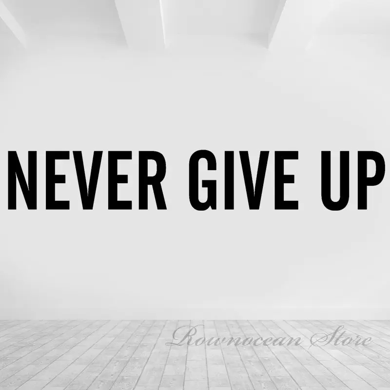 Never Give Up, Motivational Wall Decal Fitness Gym Studio Home Gym Classroom Office Room Decor Decals Removable Wallpaper Z559