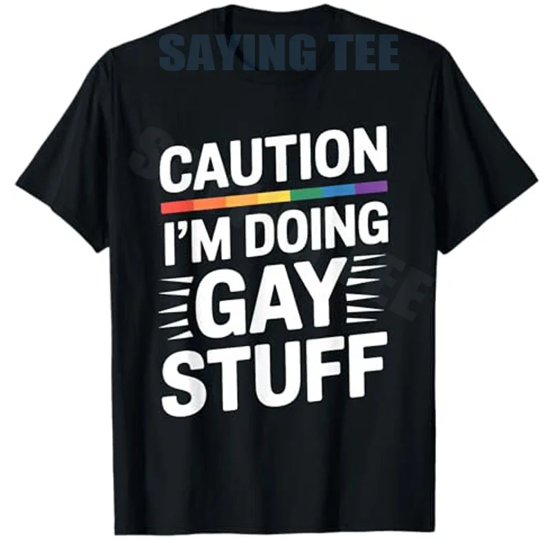 Caution I'm Doing Gay Stuff Funny LGBTQ T-Shirt Y2k LGBT Pride Letters Printed Sarcastic Humor Joke Saying Tee Streetwear Outfit