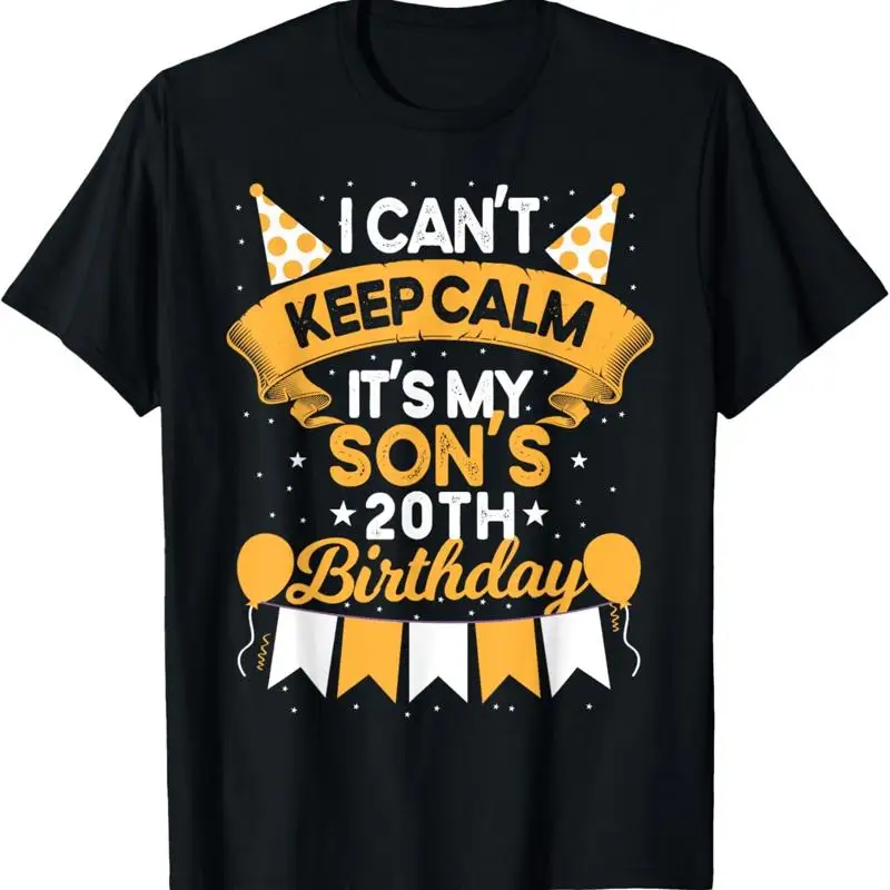 

I Can'T Keep Calm It'S My Son 20Th Birthday Bday T Shirt