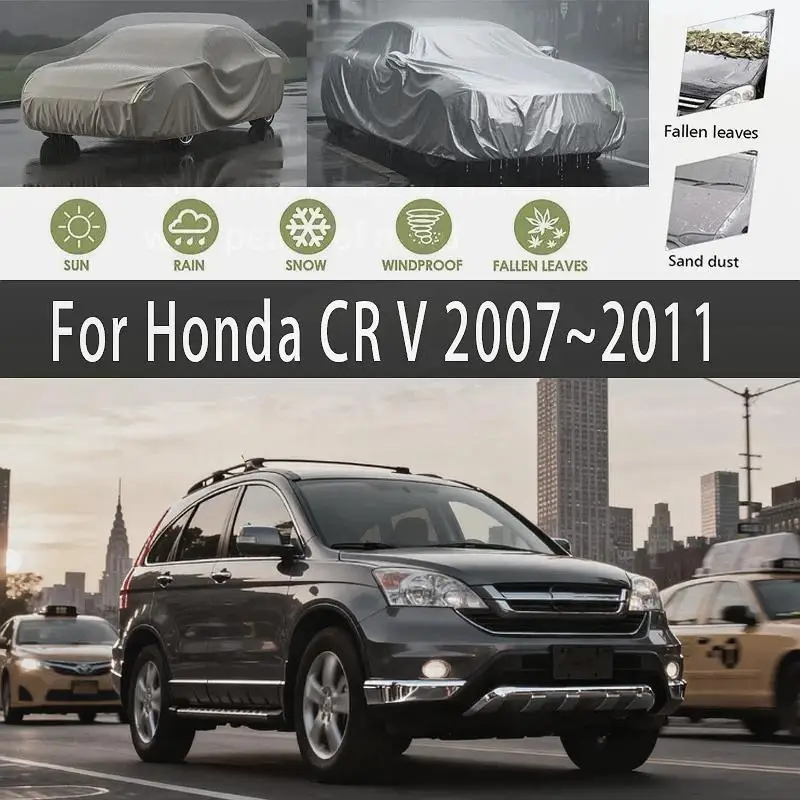 

Для Honda CR V 2007 2011, уличная защита, водонепроницаемый пылезащитный козырек от снега, внешние аксессуары, автомобильные чехлы