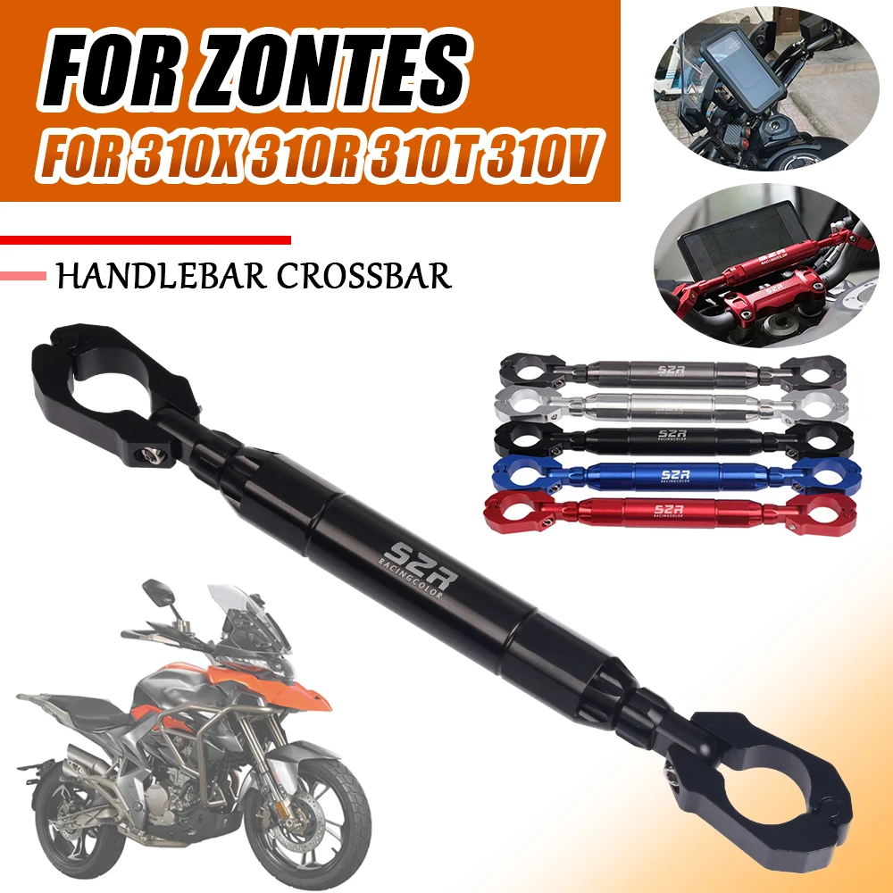 

For Zontes 310X 310R 310T 310V ZT310 ZT 310 X R V T 310 ZT310X Motorcycle Accessories Bar Handlebar Crossbar Levers Phone Holder