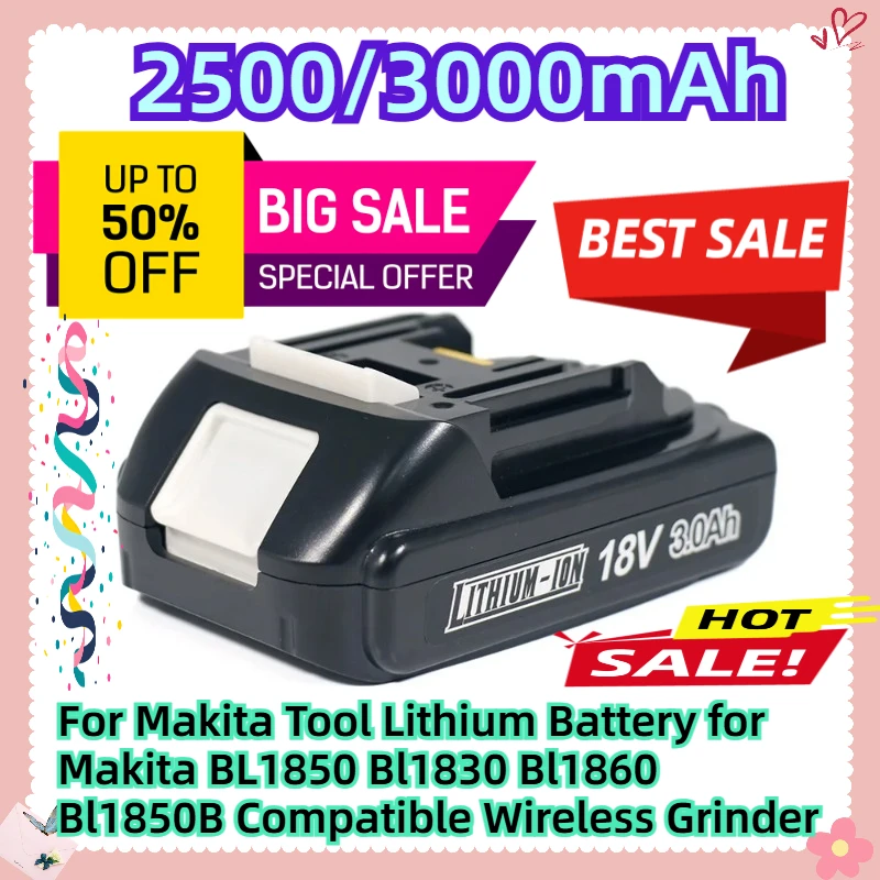 

18V 2.5 3Ah For Makita Tool Lithium Battery for Makita BL1850 Bl1830 Bl1860 Bl1850B Compatible Wireless Grinder