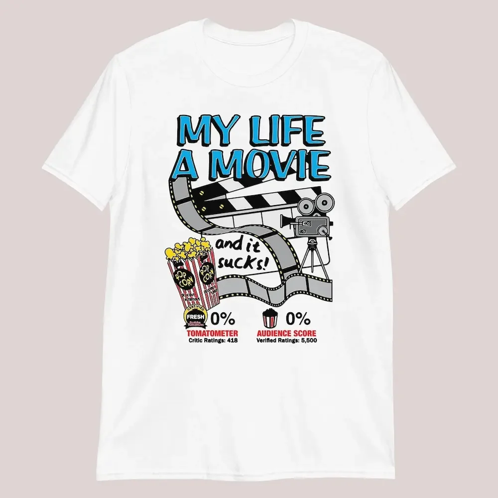 My Life A Movie And It Sucks Shirt