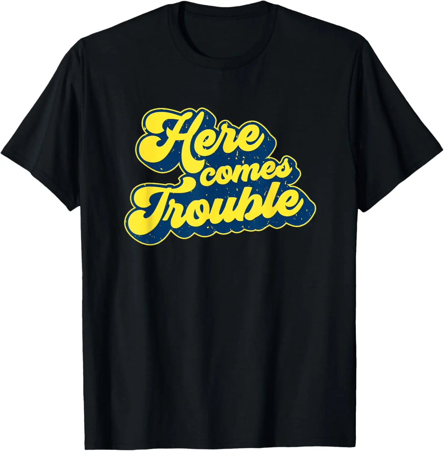 Here Comes Troublemaker Sarcastic T-Shirt