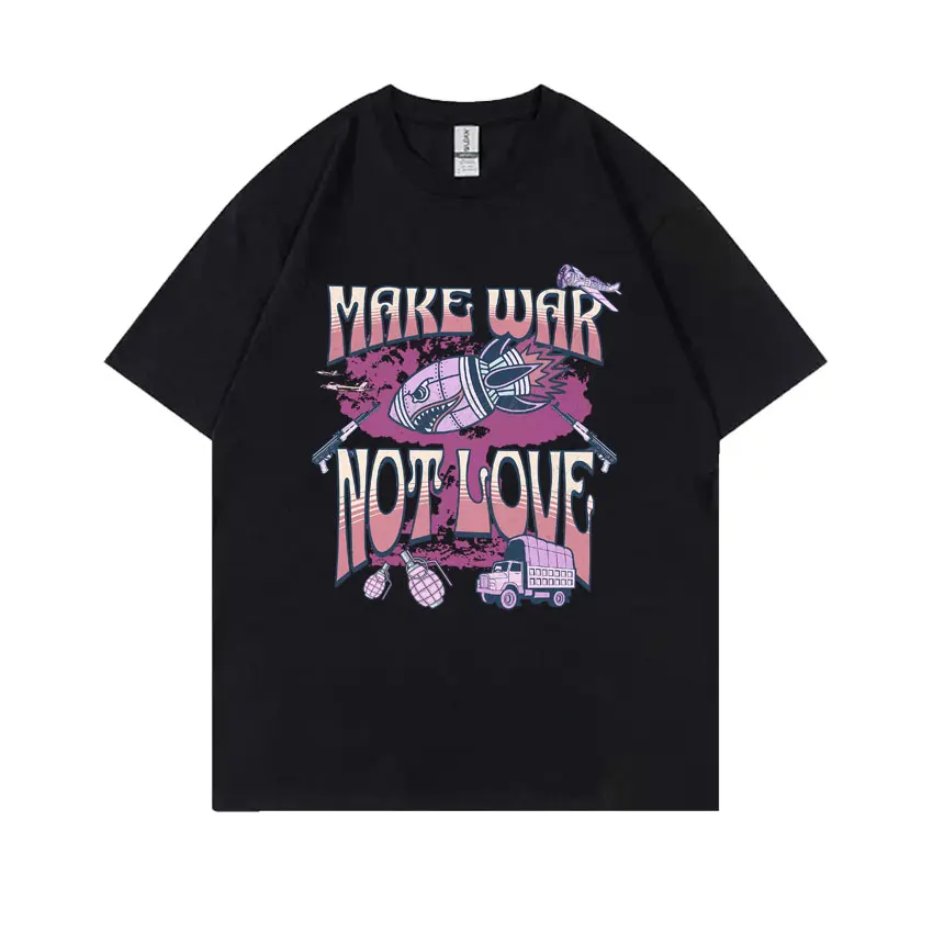 

Make War Not Love Funny Meme Print T Shirts Men Women's Vintage Oversized Short Sleeve Unisex High Quality Cotton Pure T-shirt
