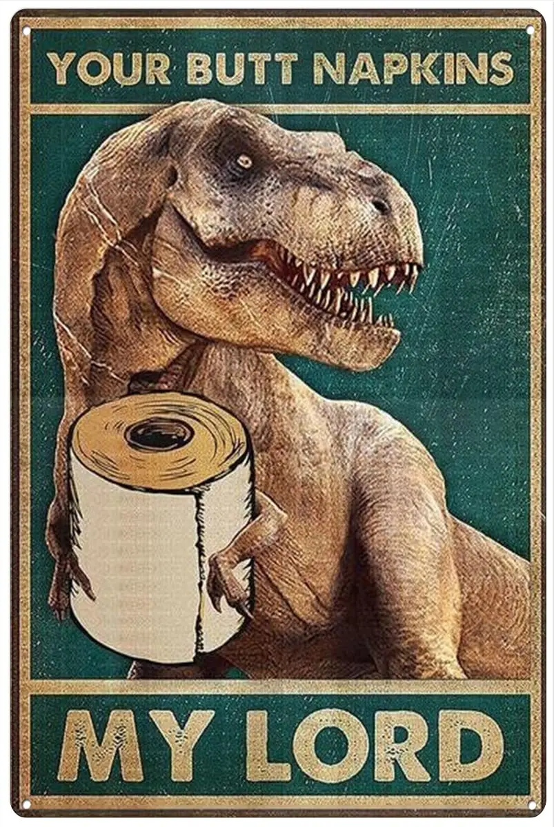 YYN Tin Signs Dinosaurs Poster - Your ButtNapkins My Lord Funny Toilet Humour Decor Retro Wall Decor Plaque Gift for Man Cave Ho