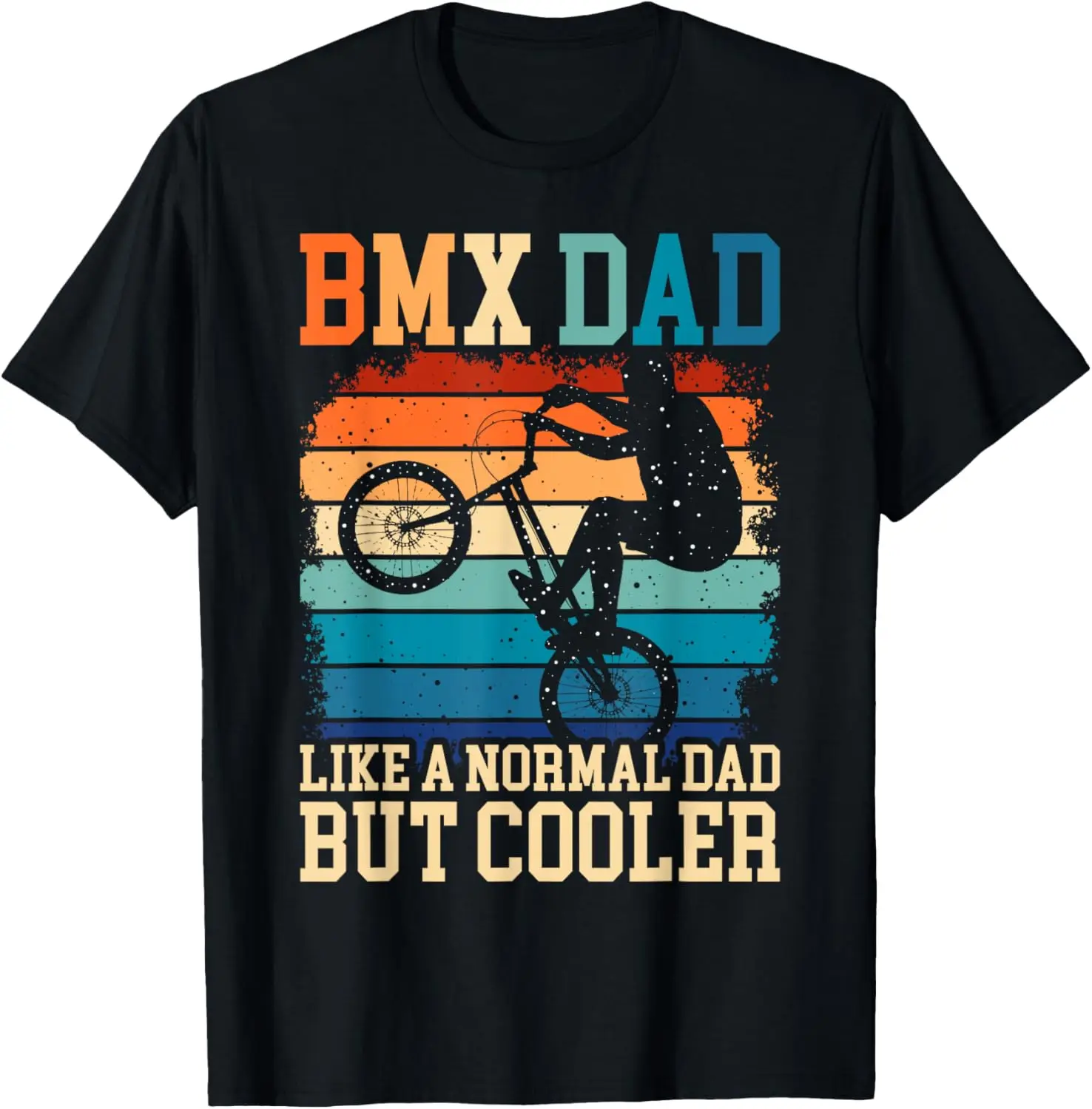 

BMX Dad Like Normal Dad But Cooler Bike Motocross T-Shirt Motorcycle