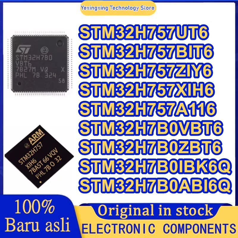 STM32H757IIT6 STM32H757BIT6 STM32H757ZIY6 STM32H757XIH6 STM32H757AII6 STM32H7B0VBT6 STM32H7B0ZBT6 STM32H7B0IBK6Q STM32H7B0ABI6Q