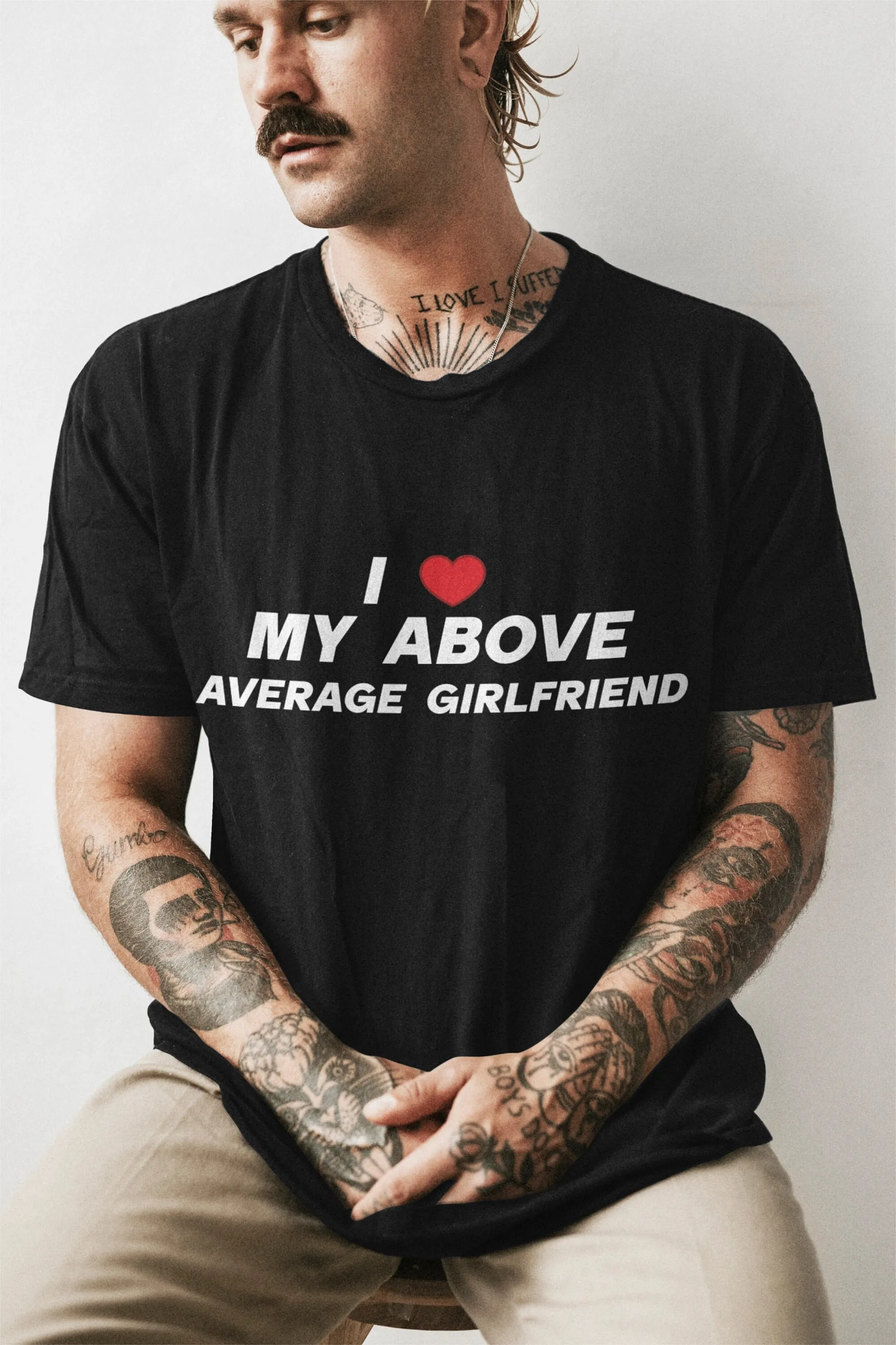 

I Love My Above Average Girlfriend Funny T shirt Meme Viral Offensive