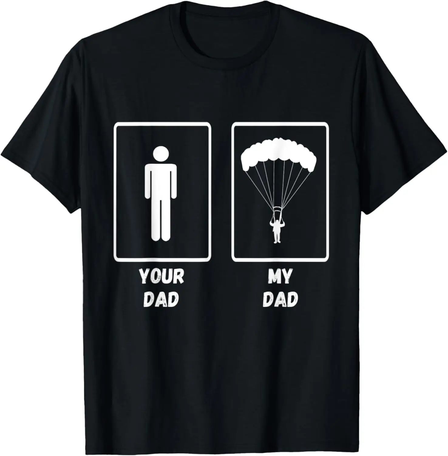 Your Dad My Dad Skydiver Jump Skydiving Parachuting T-Shirt