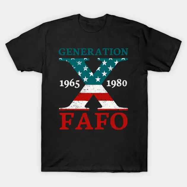 Gen X FAFO Funny Retro USA Generation X Gen Xers T-Shirt Short Sleeve Tops Tees Cotton Print Tshirts New Fashion Top Tees