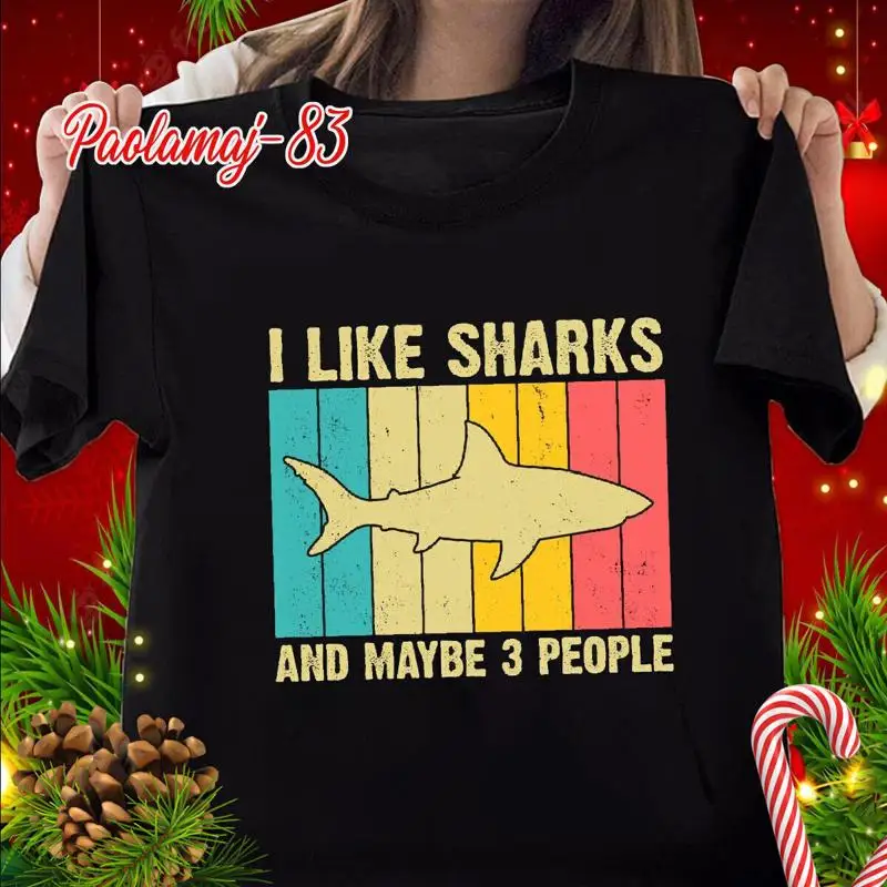 

I Like Sharks And Maybe 3 People Funny Shark Lover T Shirt S 5XL