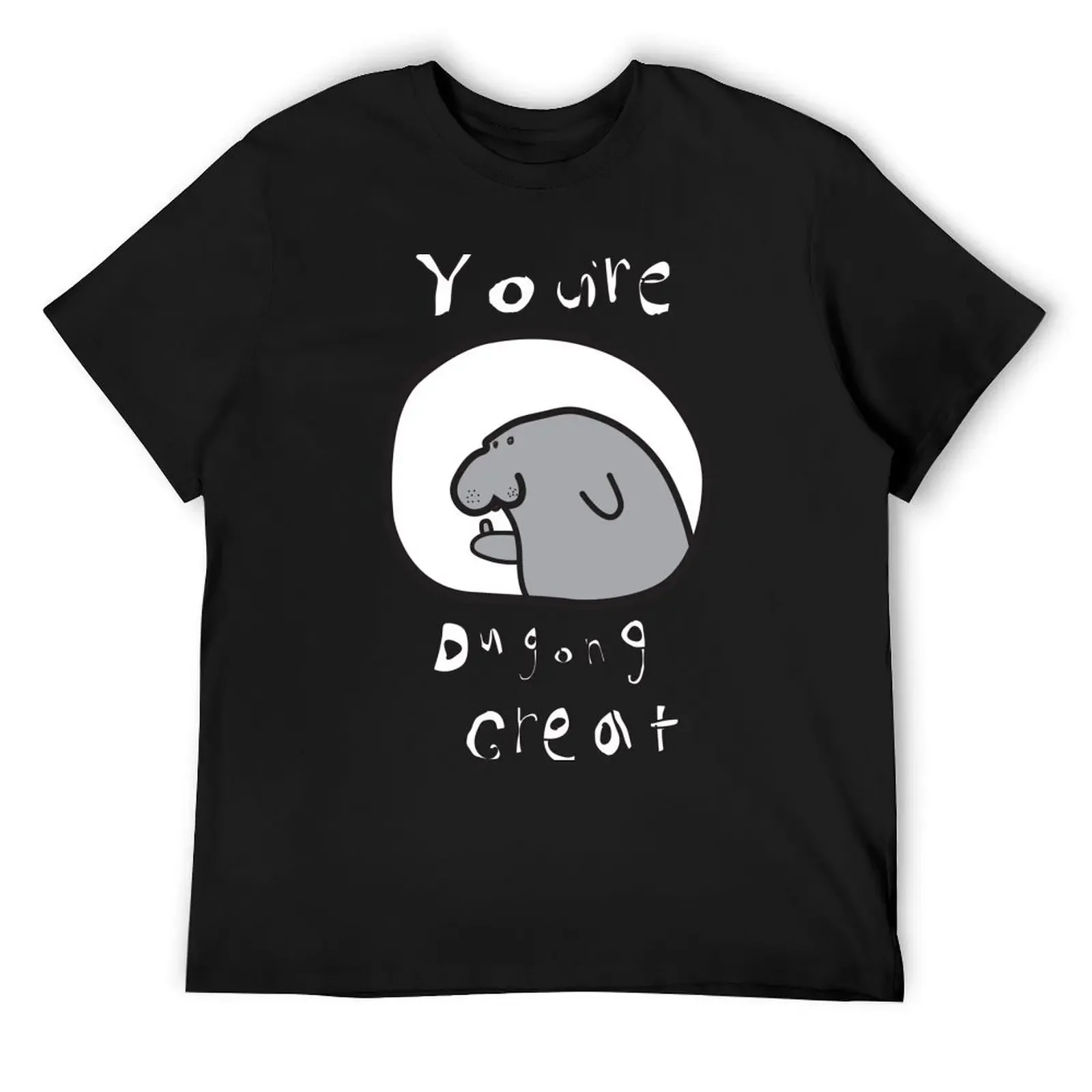 You're Dugong Great T-Shirt shirts graphic man t shirt korean fashion vintage graphic tee plain white t shirts men