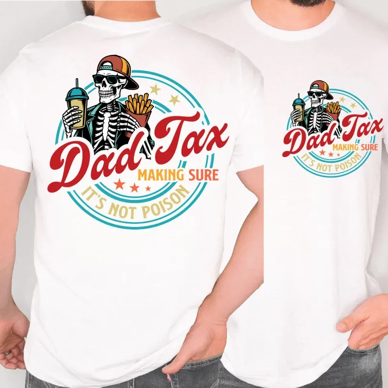 Funny Dad Tax T Shirt Skeleton Graphic Tee Casual Round Neck Birthday Gift for Dad Jokes Tshirt Loose Cotton O-neck Printed Tops