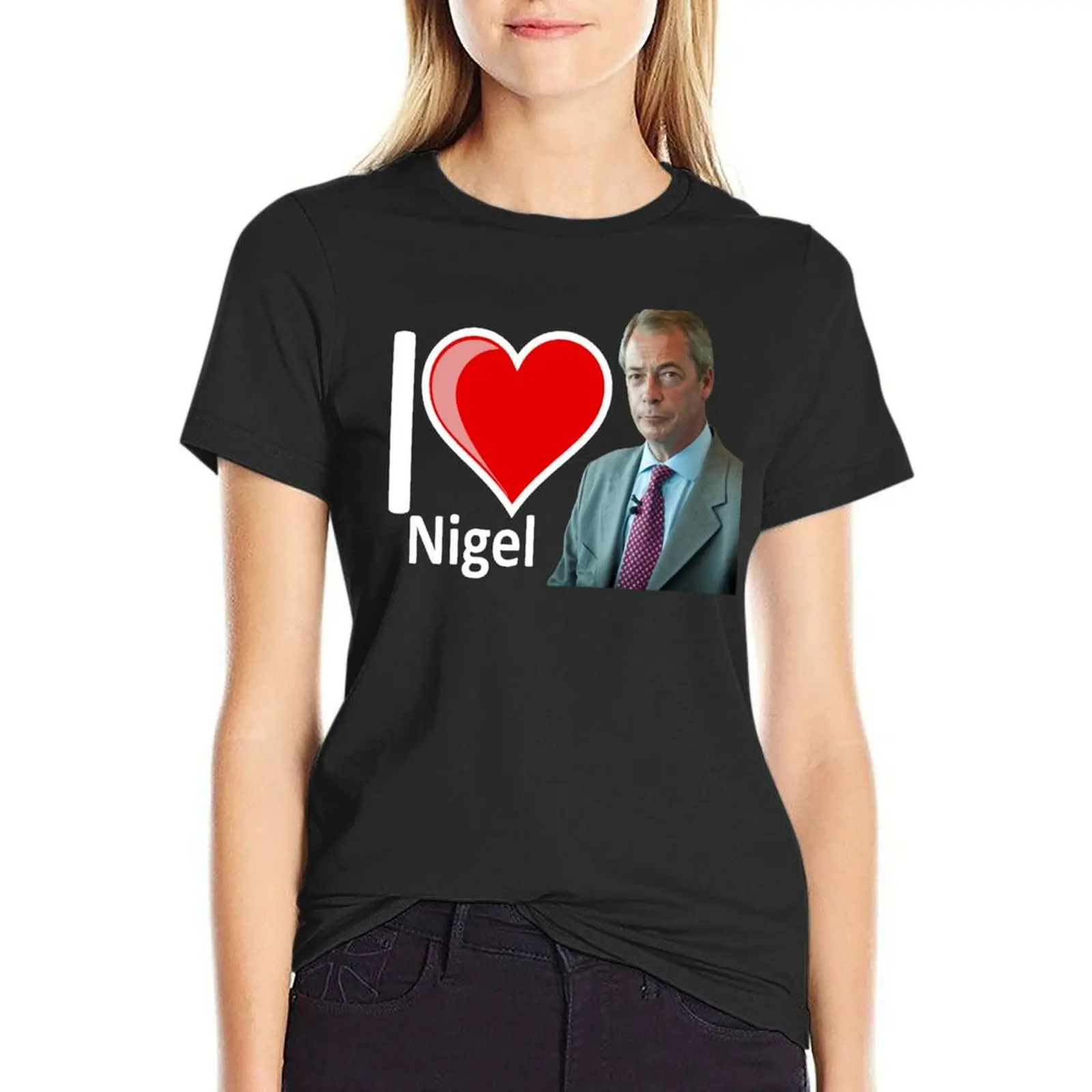 Fantastic I Love Nigel Farage Gifts T-Shirt summer clothes tees Women's cotton t-shirt