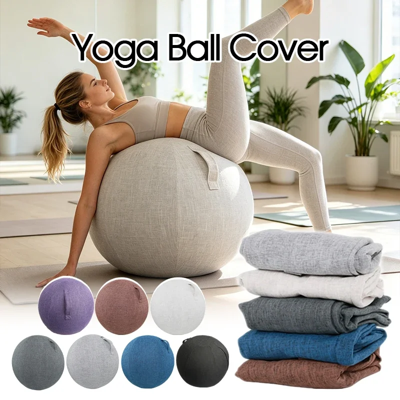 Yoga Ball Cover Cotton Linen Protective Slipcover Dustproof Anti Burst Anti Pilling Balance Ball Protector Gym Workout Accessory